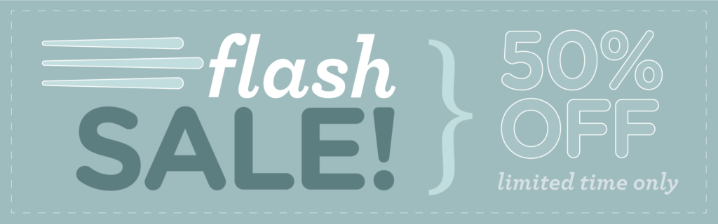 FLASH SALE! 50% OFF